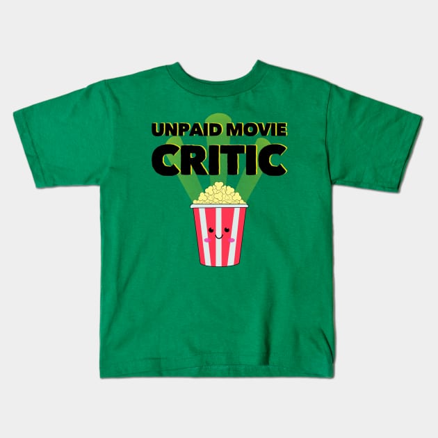 Unpaid Movie Critic Kids T-Shirt by Milasneeze